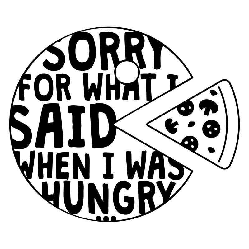 désolé pour ce que j’ai dit quand j’avais faim
