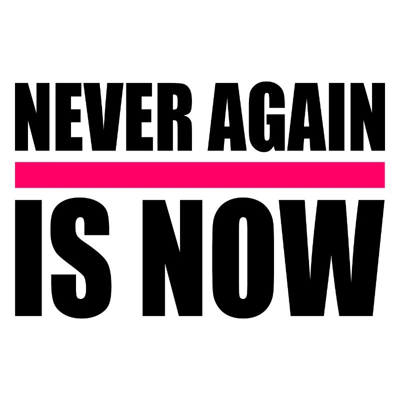 Never again is now