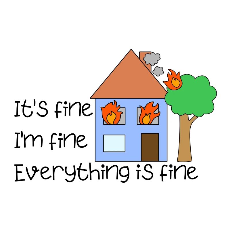 funny quote it's fine everything is fine on fire