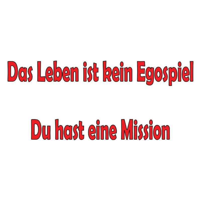 Das Leben ist kein Egospiel