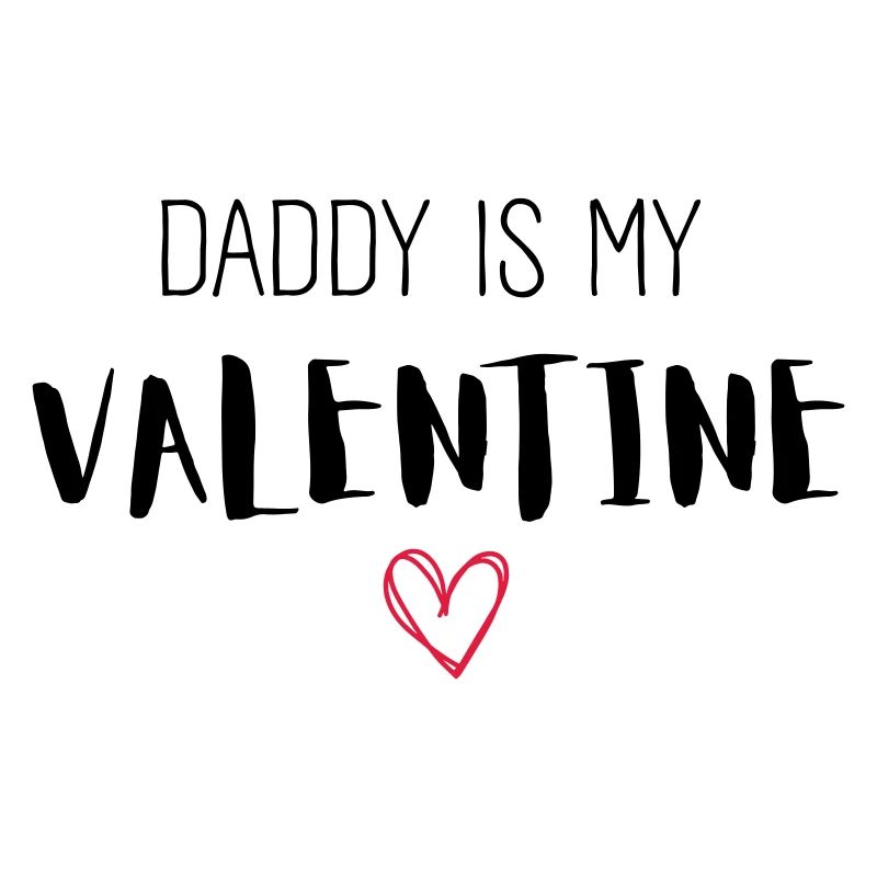 DADDY IS MY VALENTINE