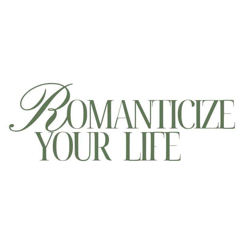 Romanticize your Life