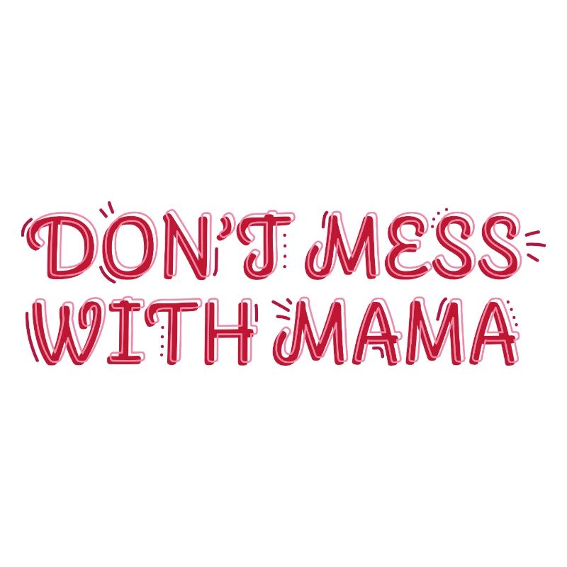 Starke Mama – Don't Mess with Mama