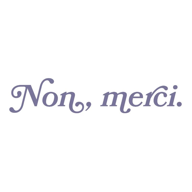 Non, merci – French Minimalism