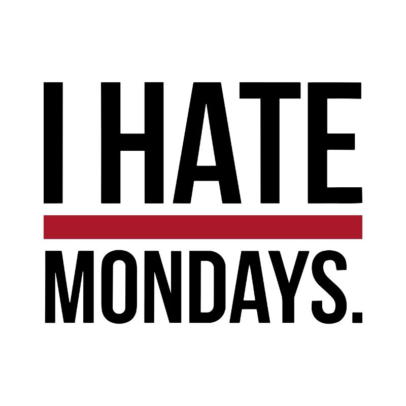 I Hate Mondays