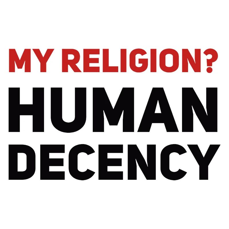 My Religion? Human Decency