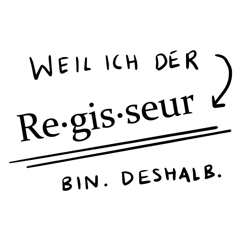 Weil...ich der Regisseur bin 2