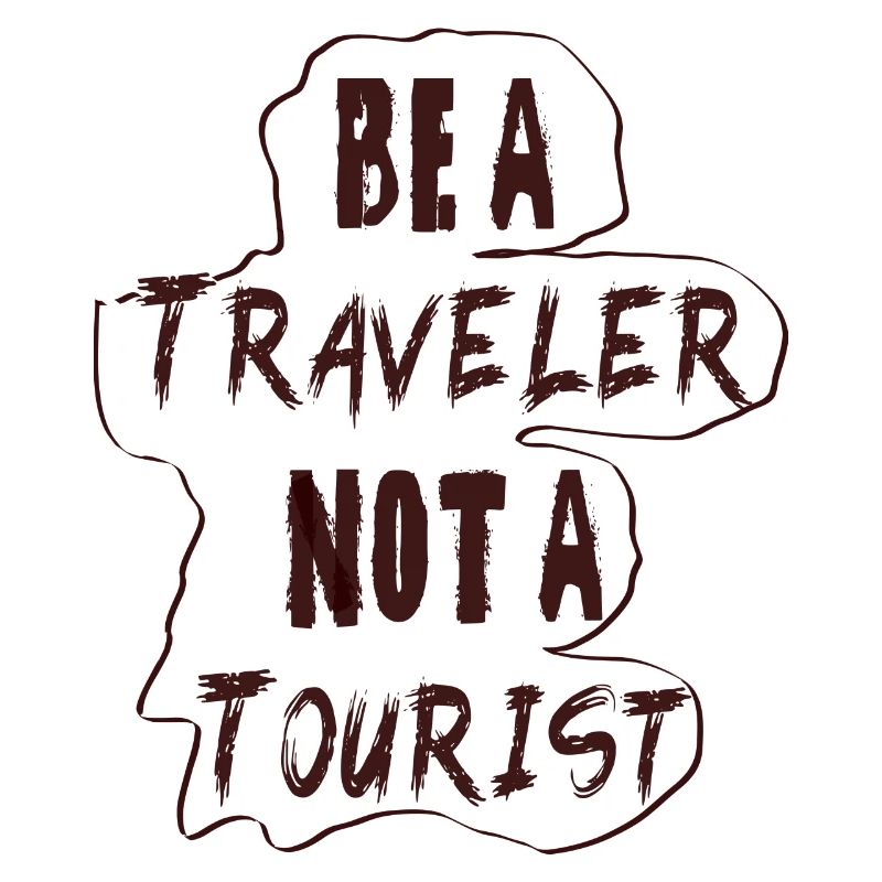 Sei ein Reisender, kein Tourist