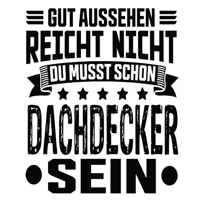 Dachdecker Dachdecker Spruch Hochbau Dach