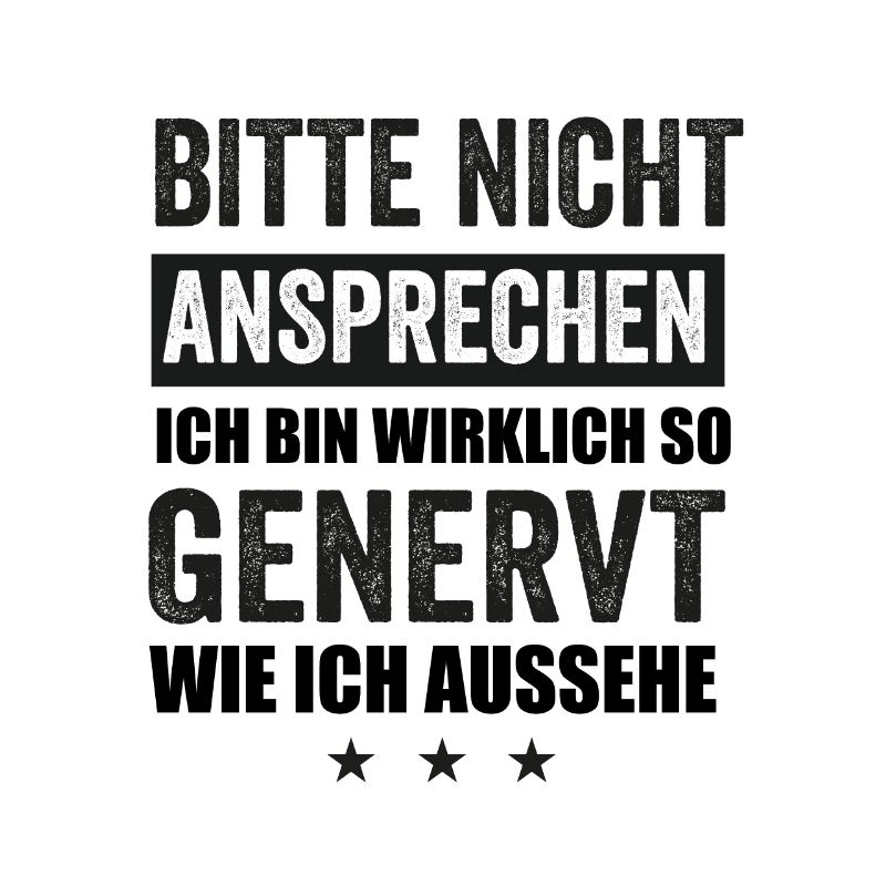 Bitte Nicht Ansprechen Ich Bin Wirklich So Genervt