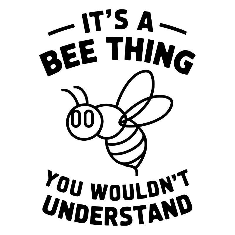 Bee Saying Beekeeper Bee Funny Bee Gift