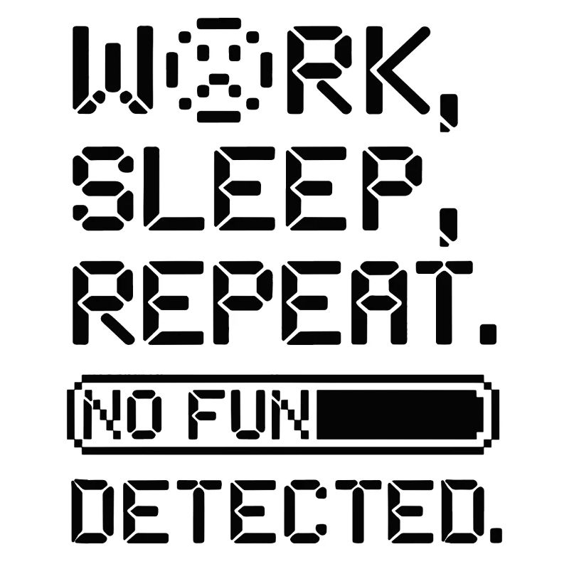 Work Sleep Repeat No Fun Detected Digital Style
