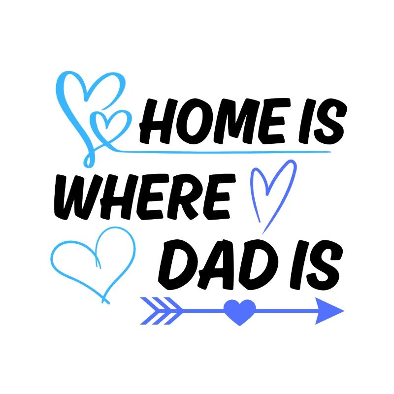 Home Is Where Daddy Is Father Saying