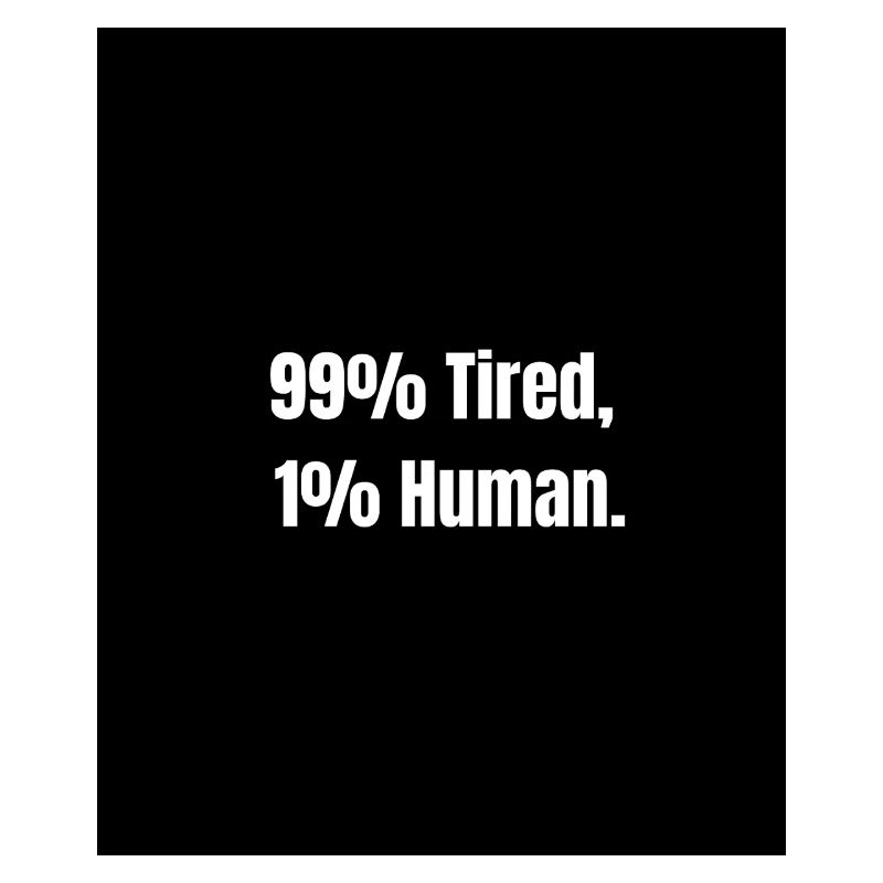 99% Tired – Zero Battery Mode