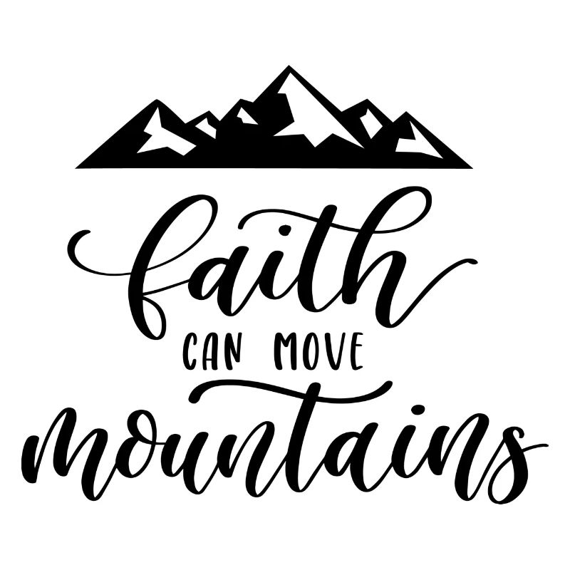 Faith can move mountains quote