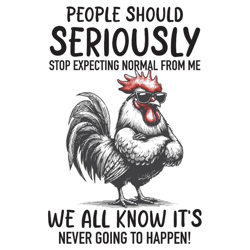 Cool Chicken – Stop Expecting Normal Funny Gift