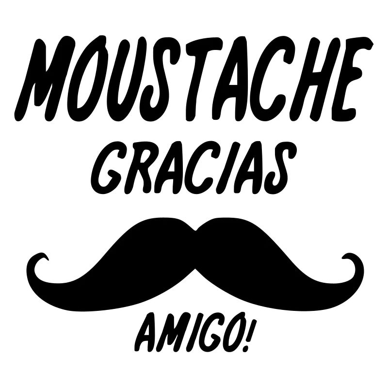 moustache gracias amigo,message,citations