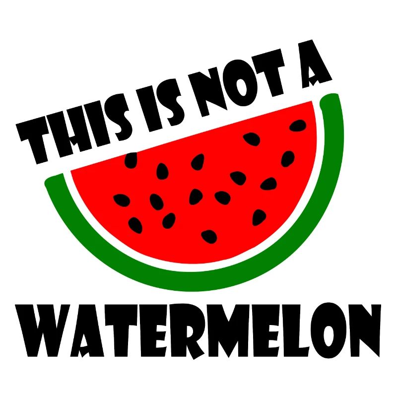 THIS IS NOT A WATERMELON