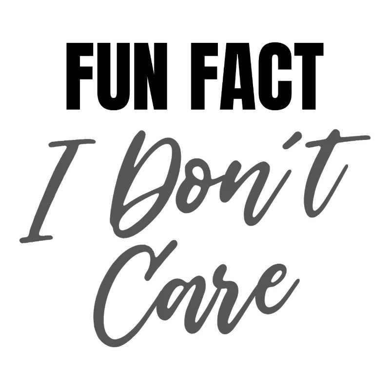 Fun Fact: Es ist mir egal