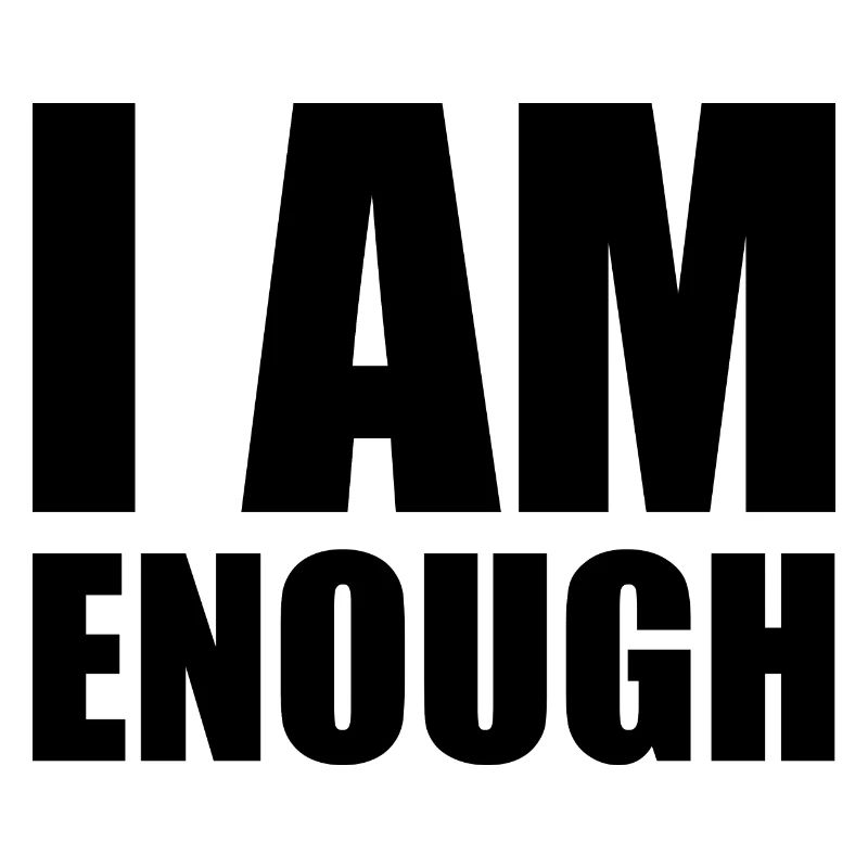 I am enough