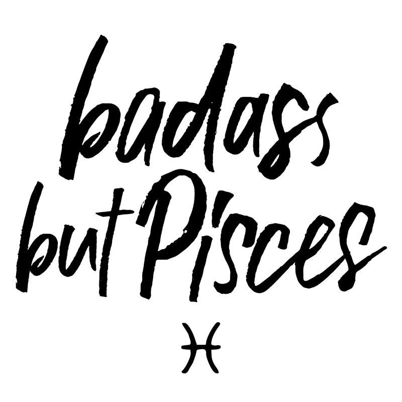 Astro Badass but Pisces