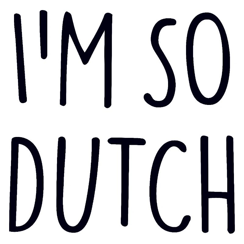 IM SO DUTCH