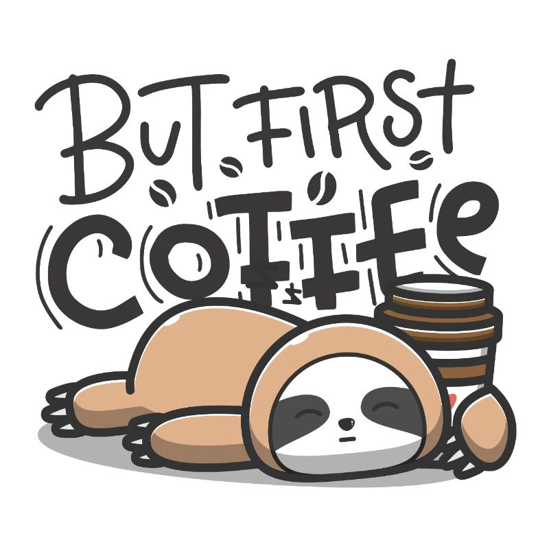 But First Coffee Sleeping Sloth