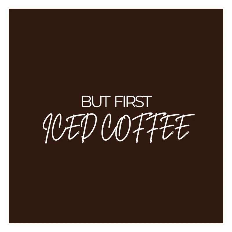 "BUT FIRST ICED COFFEE" Graphic Tee Design