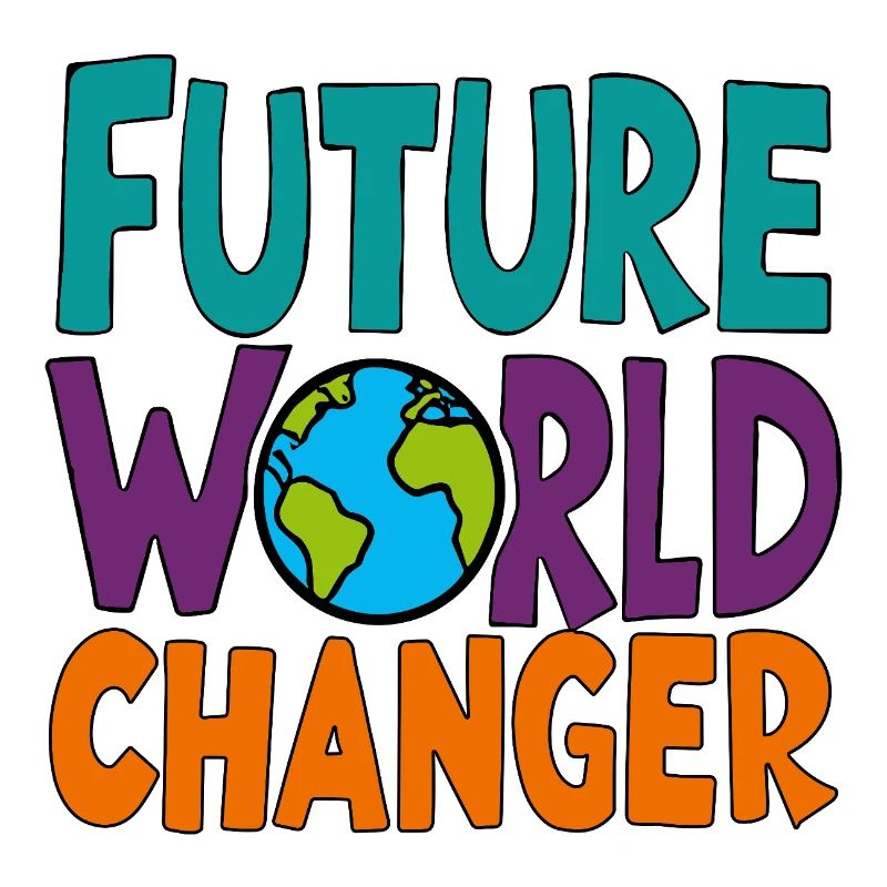 Future World Changer - Globe Saying