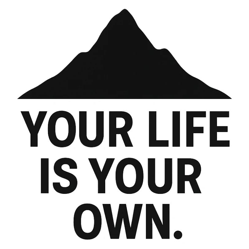 Your life