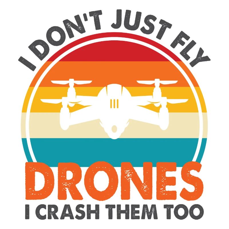 I Don't Just Fly Drone, I Crash Them Too