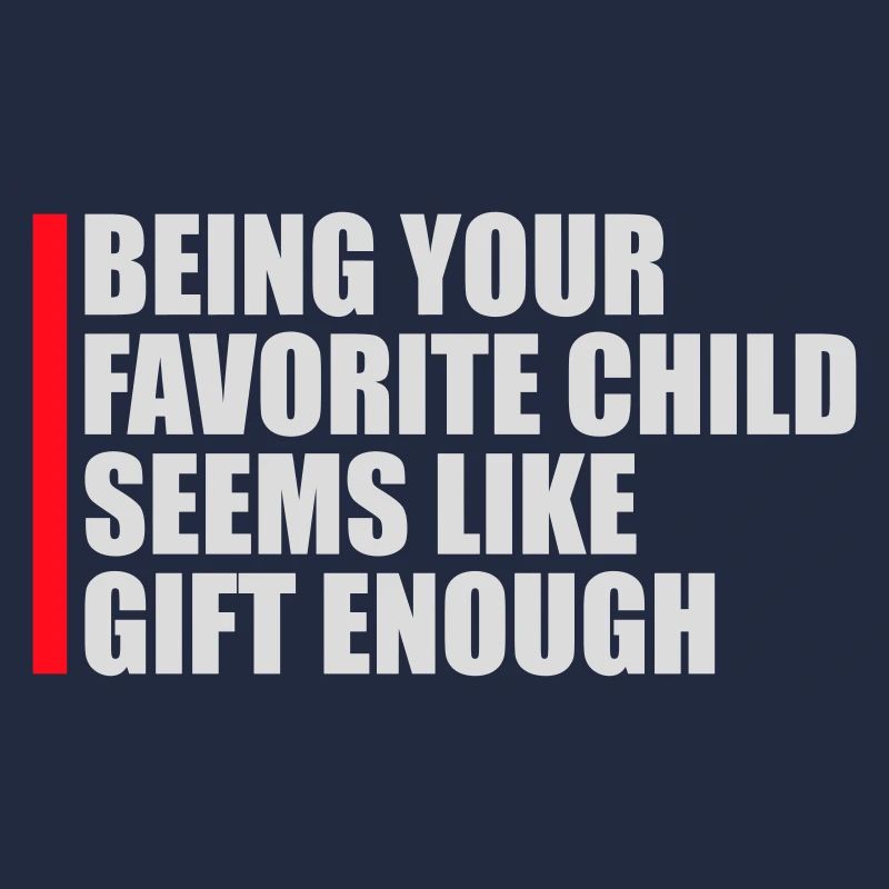 Being Your Favorite Child Seems Like Gift Enough