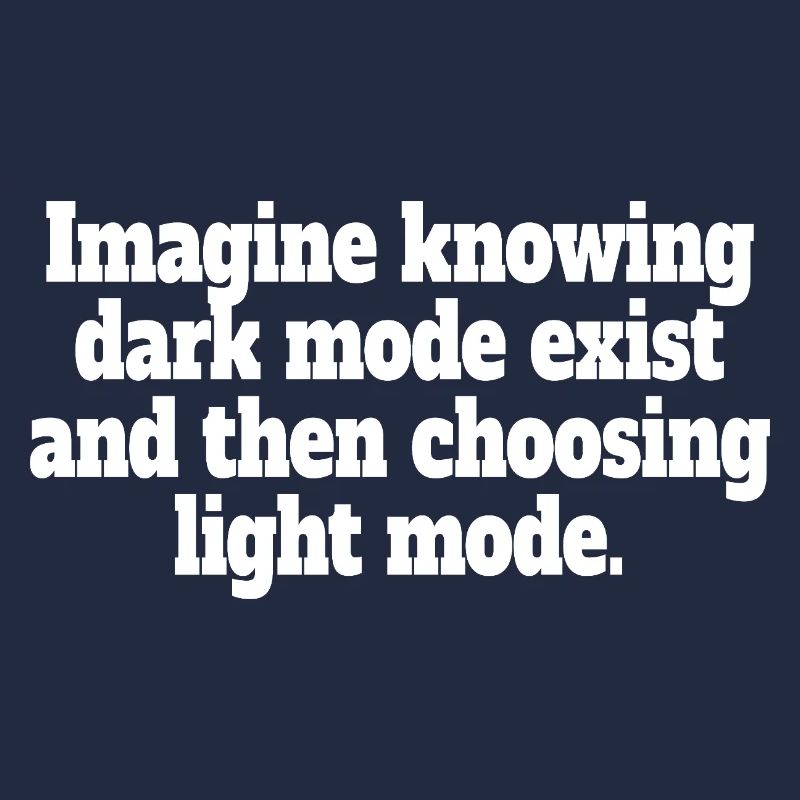 Dark Mode Exists Programmierer IT Nerd Coder Büro
