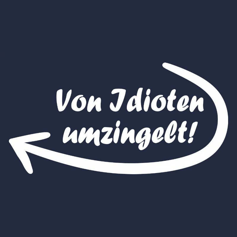 Von Idioten umzingelt. Spruch, Geschenkidee