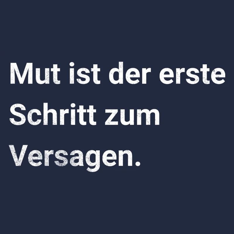 Courage is the first step to failure - sarcasm