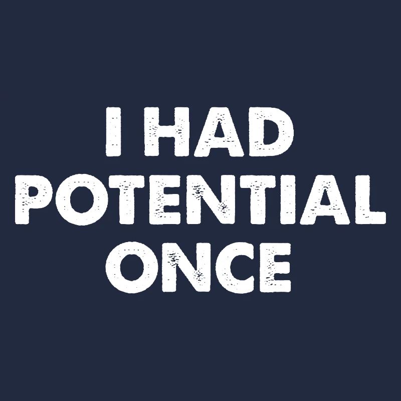 I Had Potential Once