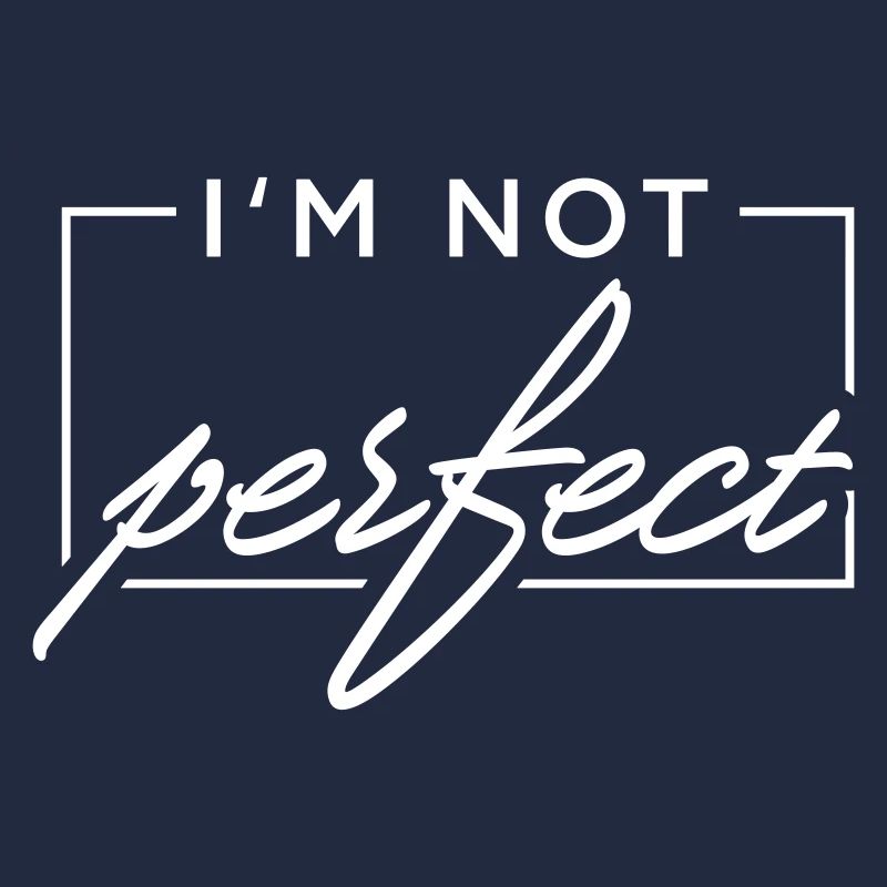 I m not perfect