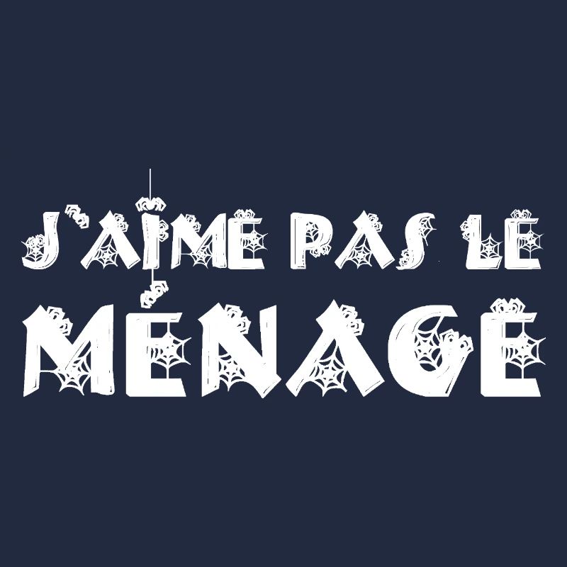 J'AIME PAS LE MÉNAGE ! 