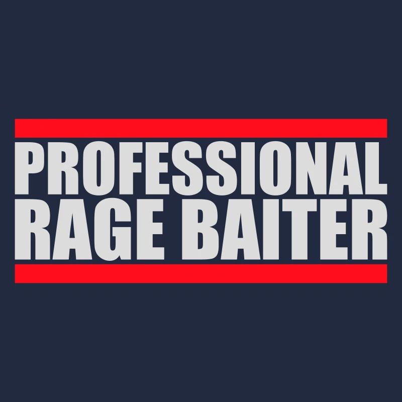 Professionnel Rage Baiter Troll Attention Fun