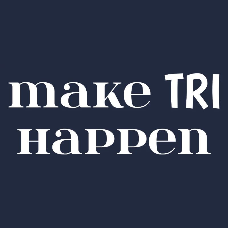 Make TRI Happen. Cadeau Triathlon