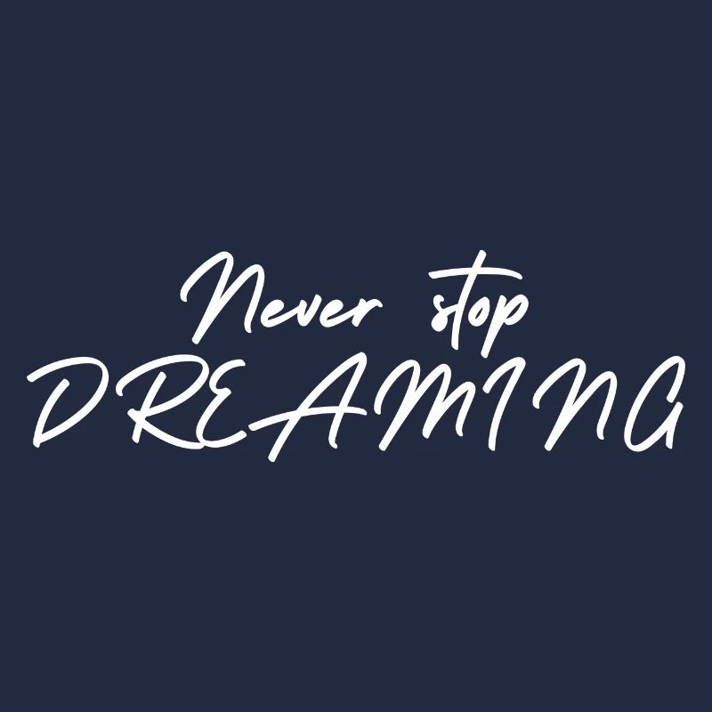 Never stop DREAMING