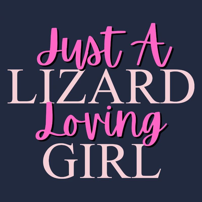 Nur ein Eidechse liebendes Mädchen Design