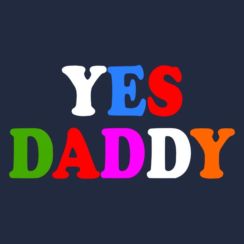 Yes daddy