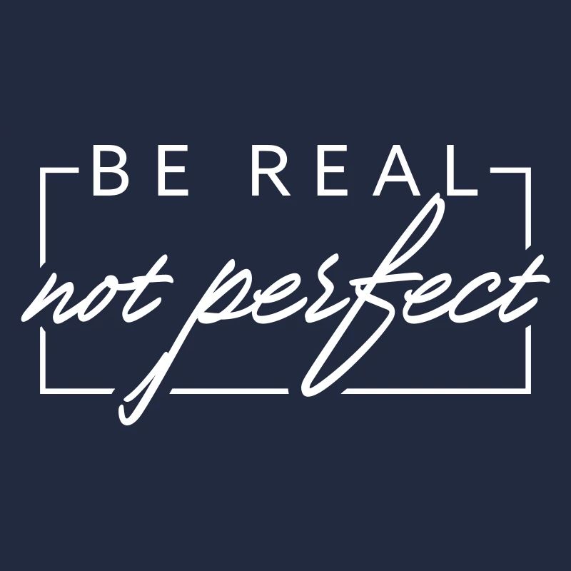 BE REAL not perfect