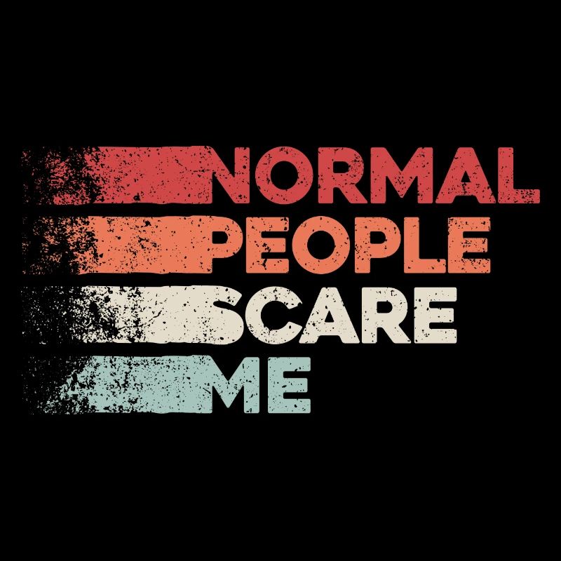 Normale Menschen machen mir Angst - Psych Design
