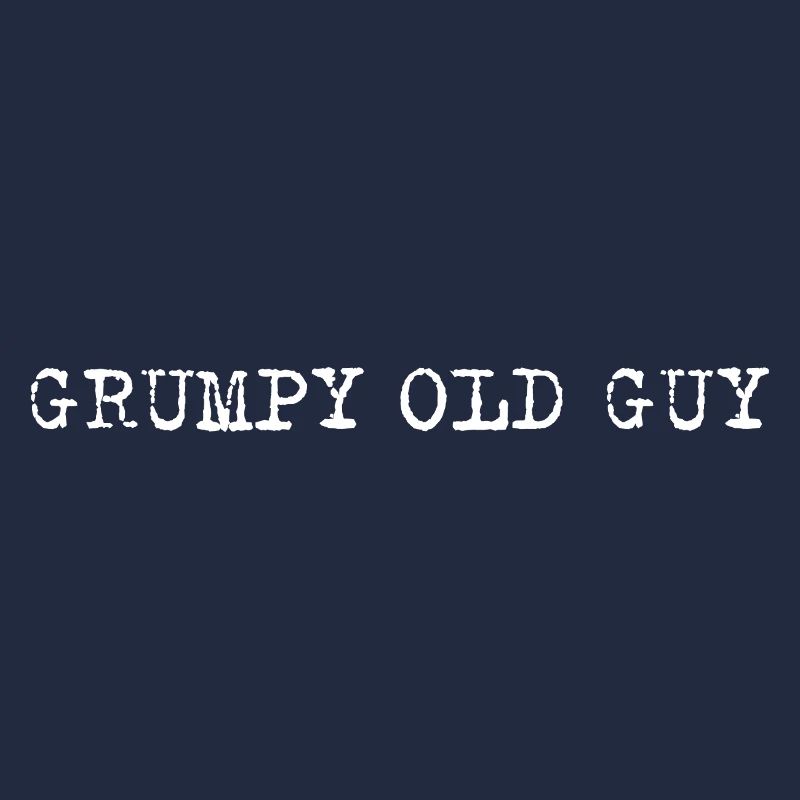 Grumpy Old Guy Minimal Typo Spruch