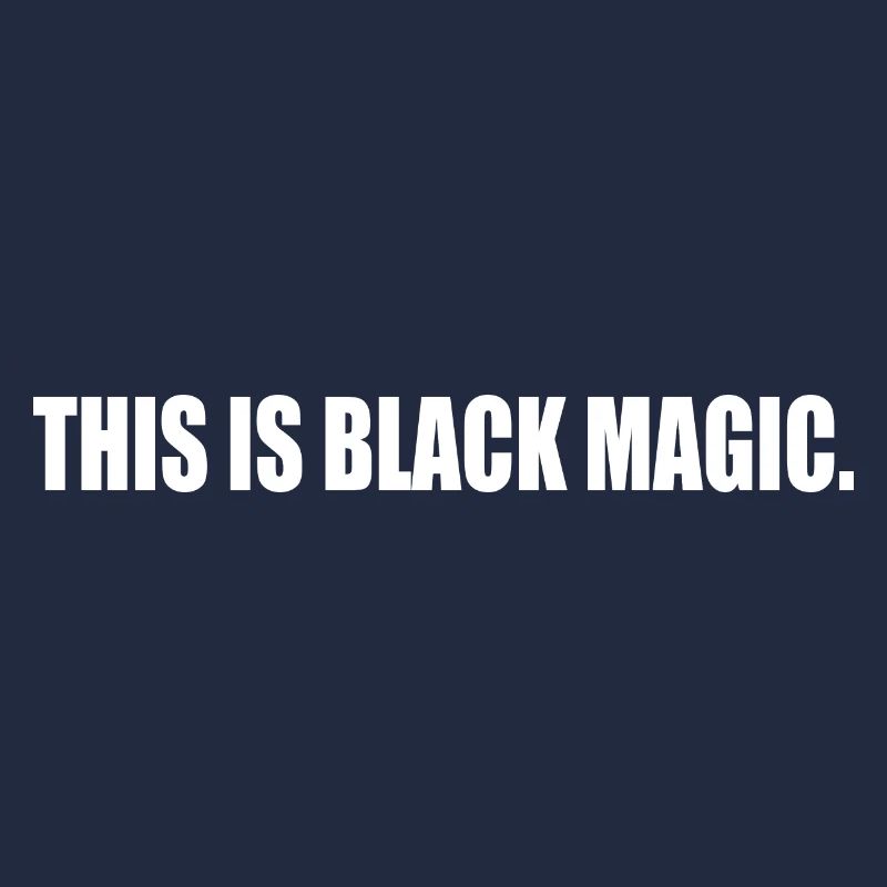 this is black magic