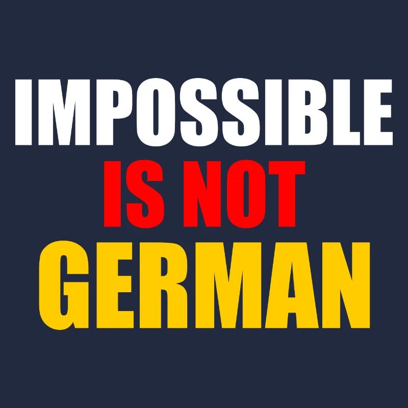 impossible is not german - germany