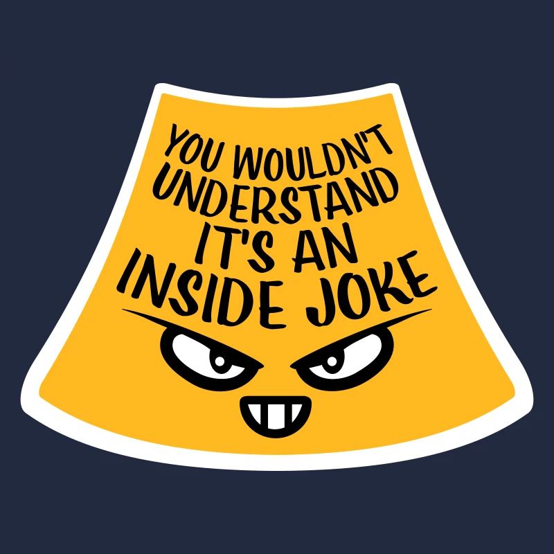 Vous ne comprendriez pas que c’est une blague d’initié