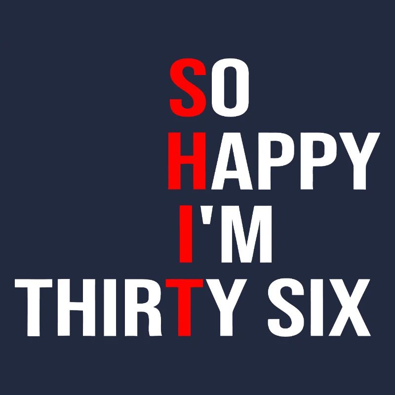 So Happy I'm Thirty Six